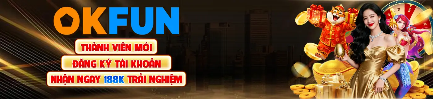 Thành viên mới OKFUN tặng 188K